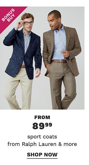 Bonus Buy - Sport coats from Ralph Lauren & more from $89.99. Shop Now.