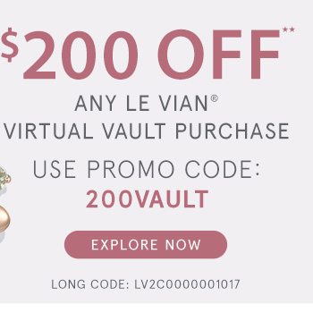 $200 Off Any Le Vian Virtual Vault Purchase with Promo Code 200VAULT