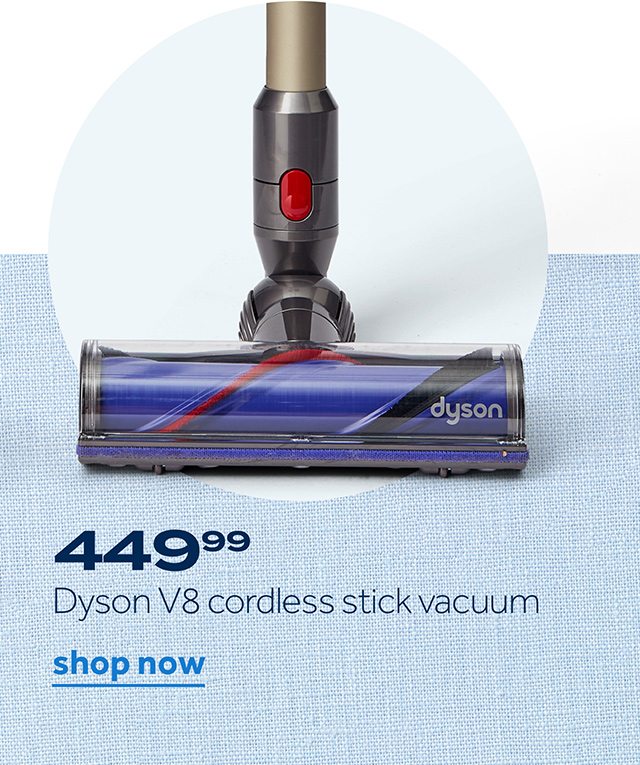 449.99 Dyson V8 cordless stick vacuum | shop now