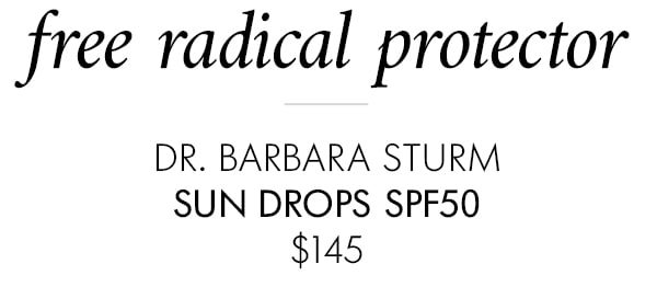 Free radical protector DR. BARBARA STURM SUN DROPS SPF50 $145