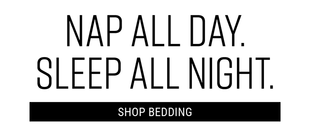 Nap all Day. Sleep all Night Shop Bedding