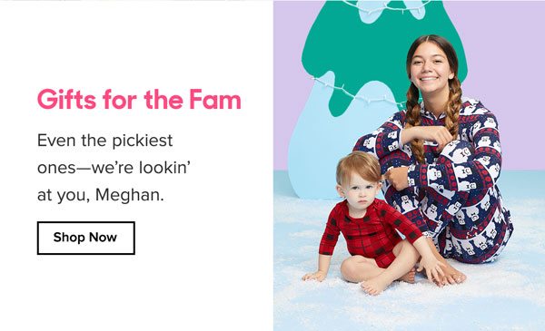 Gifts for the Fam Even the pickiest ones—we’re lookin’ at you, Meghan. 