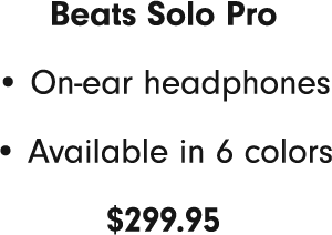 On-ear headphones Available in 6 colors $299.95