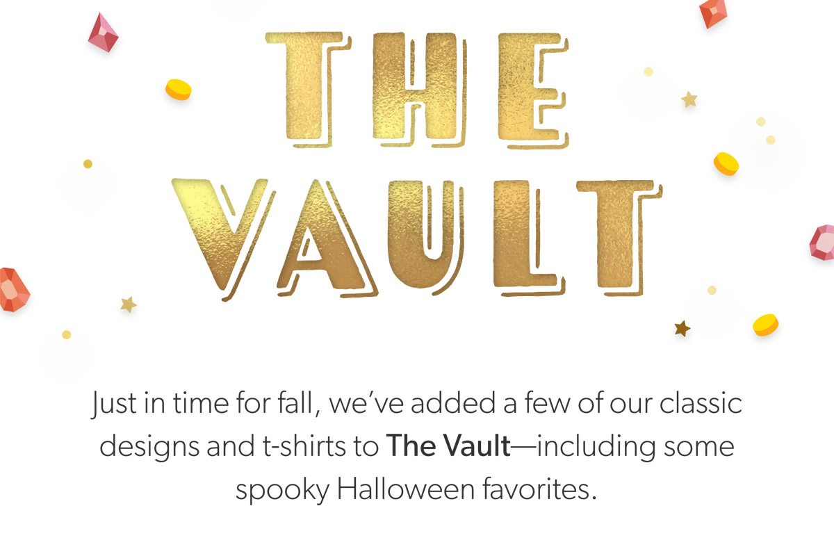 The Vault. Just in time for fall, we've added a few of our classic designs and t-shirts to The Vault--including some spooky Halloween favorites.