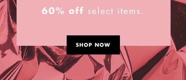 60% Off select items. Shop Now