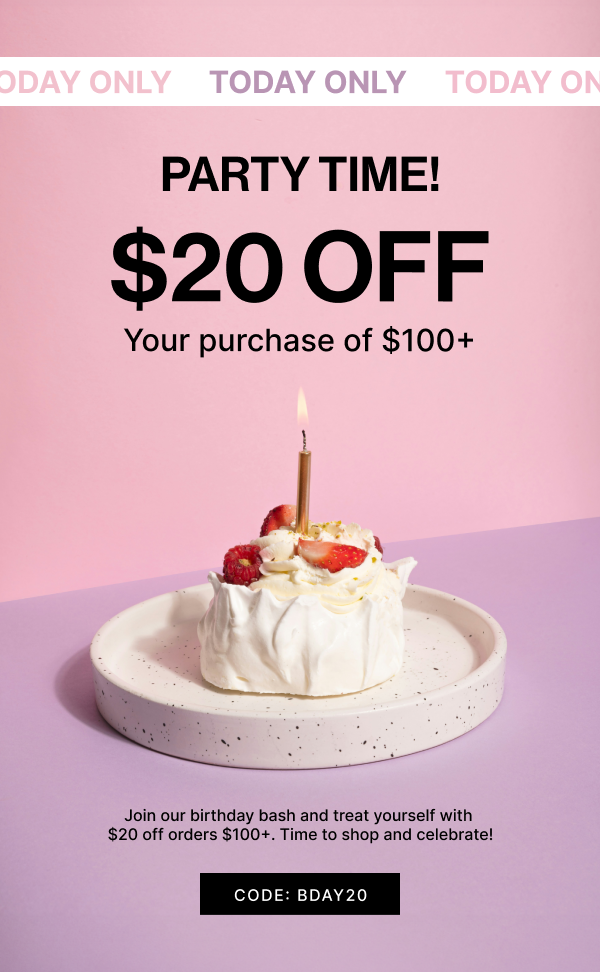 Today Only | $20 OFF Your Purchase of $100+ | Use Code: BDAY20