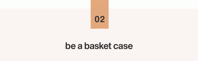 be a basket case