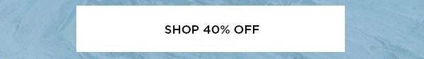 SHOP 40% OFF >