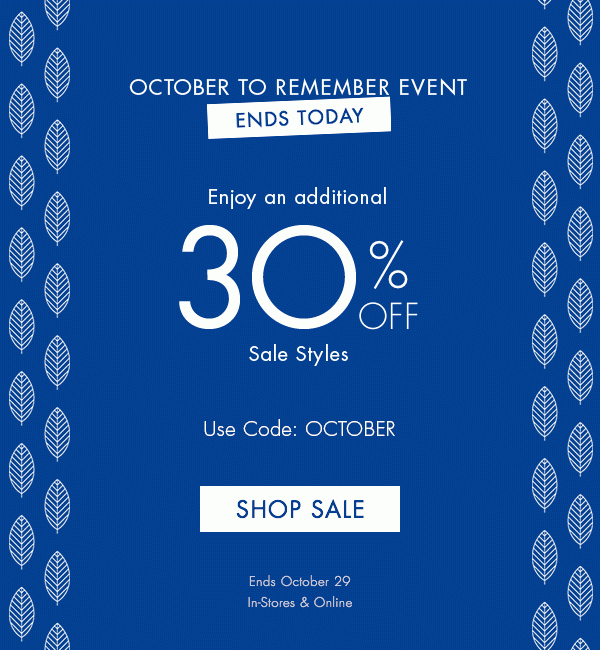 October To Remember Event - Enjoy an additional 30% off sale styles - Use Code: OCTOBER - Ends October 29