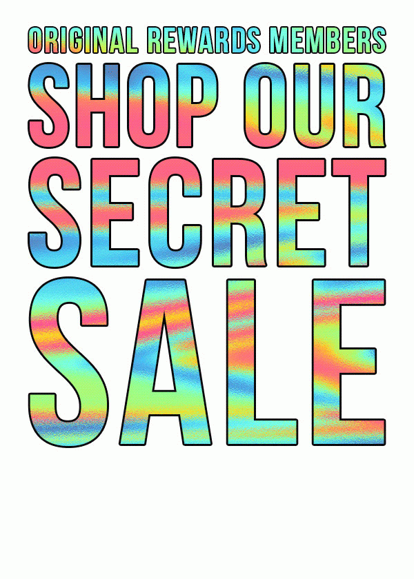 ORIGINAL REWARDS MEMBERS SHOP OUR SECRET SALE GET AN EXTRA 30% OFF