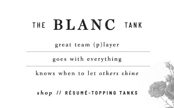 the blanc tank great team (p)layer goes with everything knows when to let others shine. shop resume-topping tanks