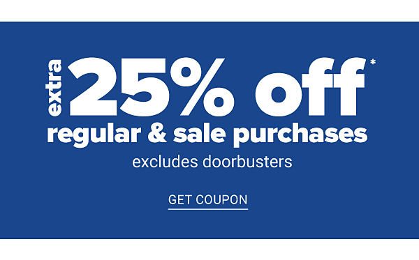 Extra 25% off Regular & Sale Purchases excludes Doorbusters - Get Coupon