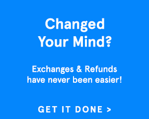 Change Your Mind? Exchanges & Refunds have never been easier! Get It Done