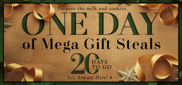 1 Day of MEGA Gift Deals. Only 20 days to outdo the elves!