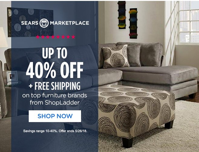 SEARS MARKETPLACE | UP TO 40% OFF + FREE SHIPPING on top furniture brands from ShopLadder | SHOP NOW | Savings range 10-40%. Offer ends 5/26/18.