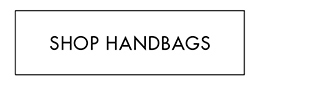 SHOP HANDBAGS