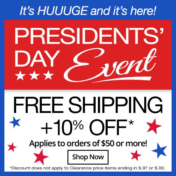 President's Day Event Free Shipping + 10% off on all orders $50 or more. Shop now! 