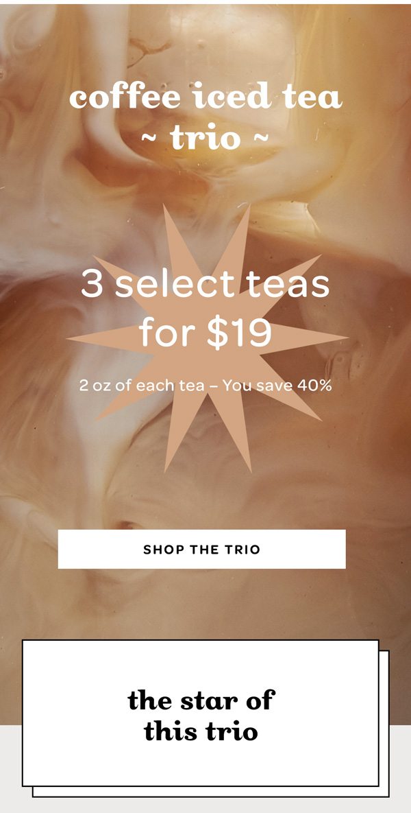 Coffee Iced Tea Trio