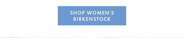 SHOP WOMEN’S BIRKENSTOCK