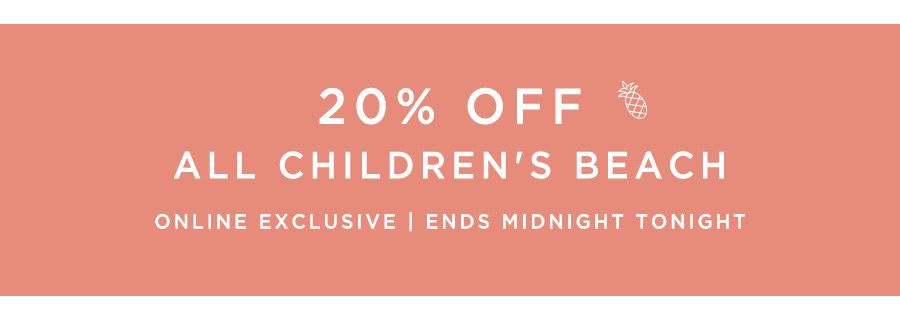 20% Off All Children's Beach Online Exclusive Ends Midnight