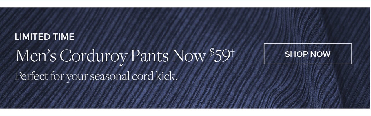 Limited Time Men's Corduroy Pants Now $59