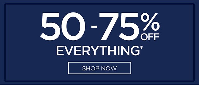 50-75% Off Everything