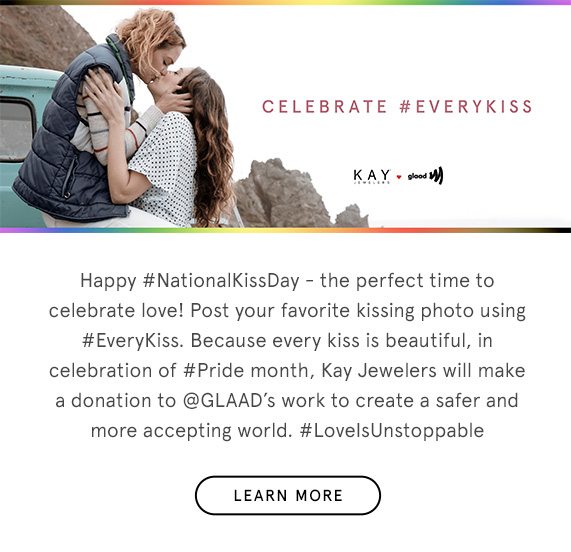 Happy #NationalKissDay! Kay Jewelers will be making a donation to @GLAAD's work to create a safer and more accepting world.