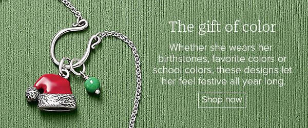 The gift of color - Whether she wears her birthstones, favorite colors or school colors, these designs let her feel festive all year long. Shop now