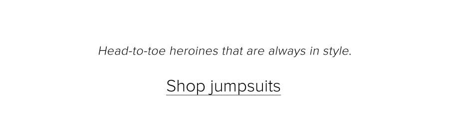 Head-to-toe heroines that are always in style. Shop jumpsuits