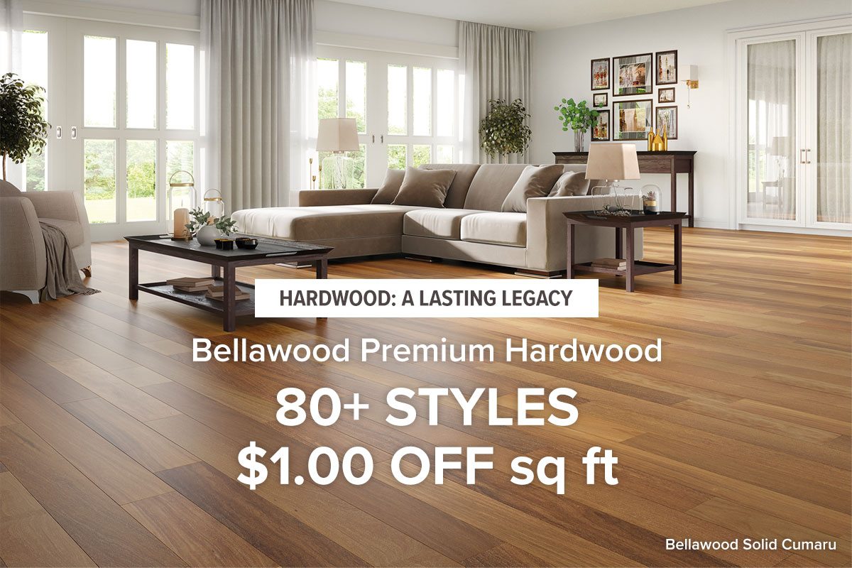 Bellawood Premium Hardwood 80+ style $1 off sq ft