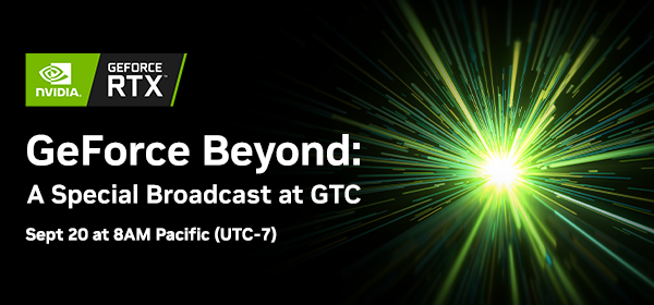 GeForce Beyond - Spet 20 at 8AM Pacific (UTC-7)