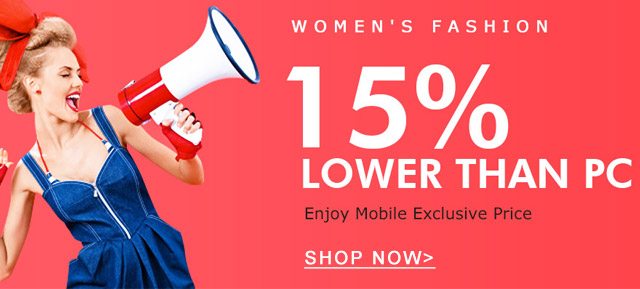 Women’s fashion 15% lower than PC Enjoy mobile exclusive price SHOP NOW>