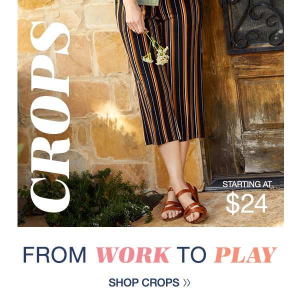 Crops. Starting at $24. From work to play. Shop crops