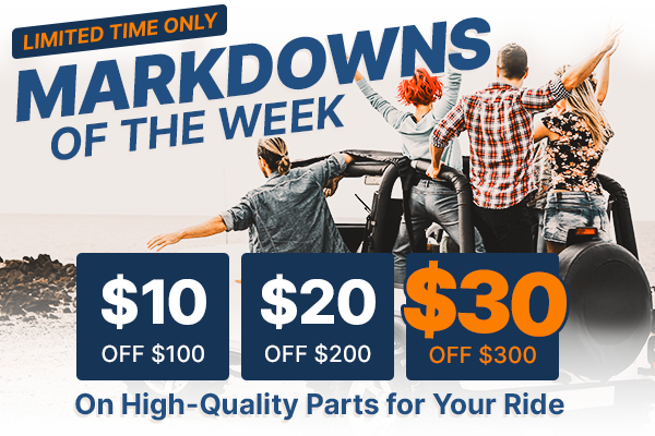 Markdowns of the Week - $10 OFF 100 | $20 OFF $200 | $30 OFF $300