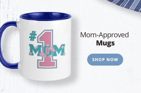 Mom-Approved Mugs Shop Now