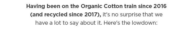 We've been on the Organic Cotton train since 2016