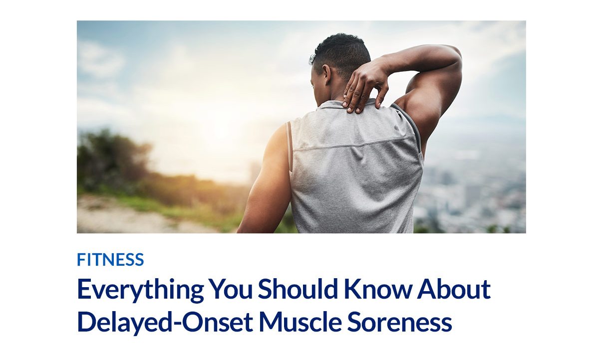 Everything You Should Know About Delayed-Onset Muscle Soreness 