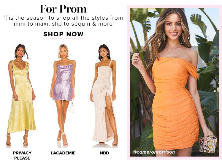 For Prom: ‘Tis the season to shop all the styles from mini to maxi, slip to sequin & more. Shop Now.