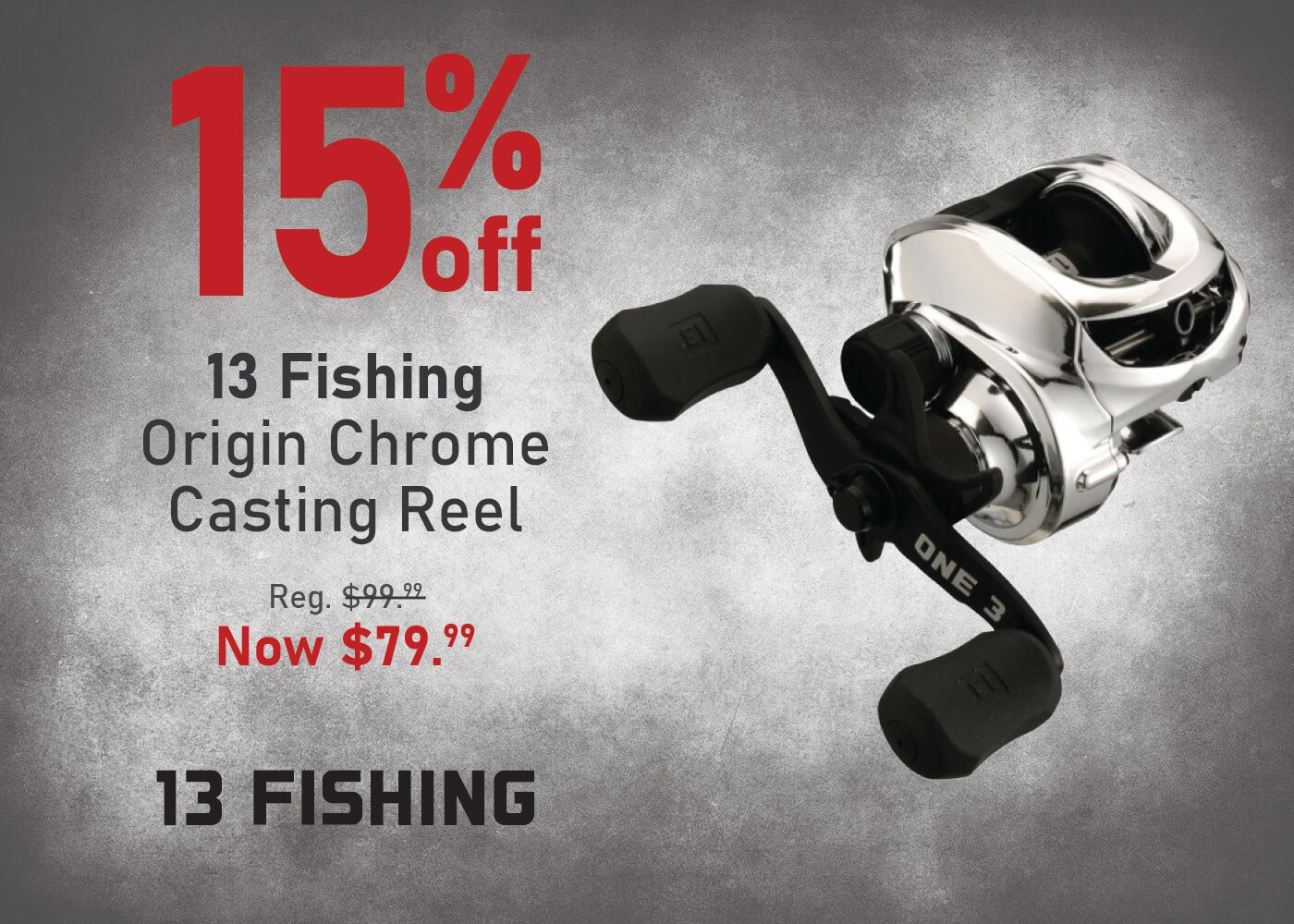 Take 15% off the 13 Fishing Origin Chrome Casting Reel