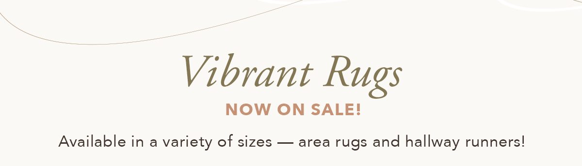 Vibrant Rugs NOW ON SALE! | SHOP NOW