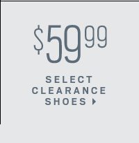 $59.99 select clearance shoes