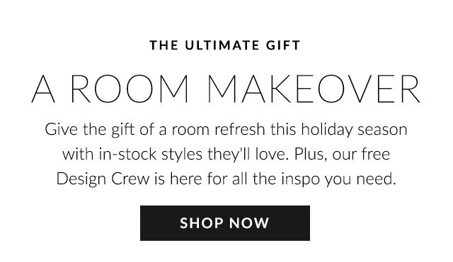 THE ULTIMATE GIFT - A ROOM MAKEOVER - SHOP NOW