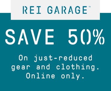 REI GARAGE™ - SAVE 50% On just-reduced gear and clothing. Online only.