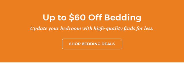 Up to $60 of bedding.Update your bedroom with high-quality finds for less.Shop bedding deals.