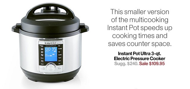 This smaller version of the multicooking Instant Pot speeds up cooking times and saves counter space.