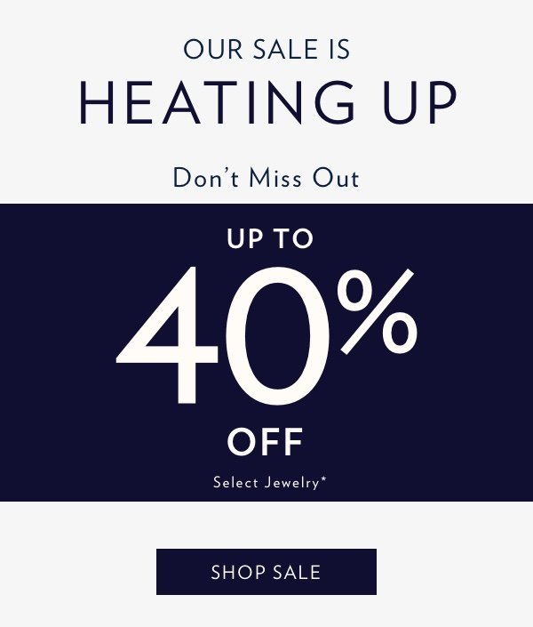 Our Sale Is Heating Up. Shop Now & Save Up To 40%.