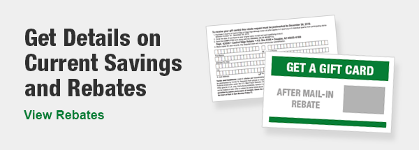 Rebate Center. Get details on current savings and rebates. Learn More