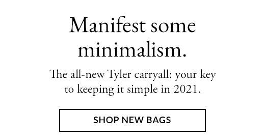 The all-new Tyler carryall: your key to keeping it simple in 2021. SHOP NEW BAGS