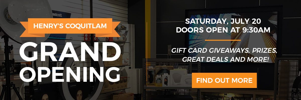 Henry's Coquitlam Grand Opening! Saturday, July 20th - Doors open 9:30am!