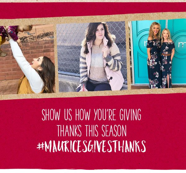 Show us how you're giving thanks this season. #mauricesgivesthanks.